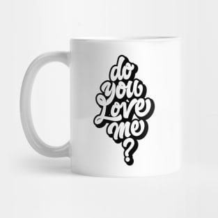 DO YOU LOVE ME Mug